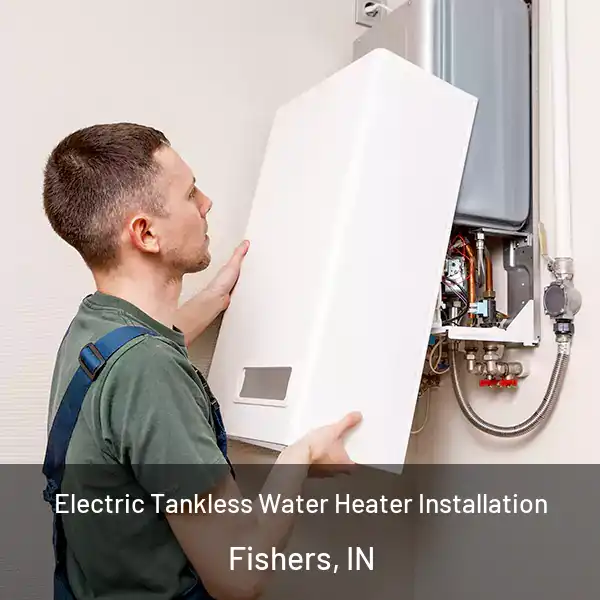  Electric Tankless Water Heater Installation Fishers, IN