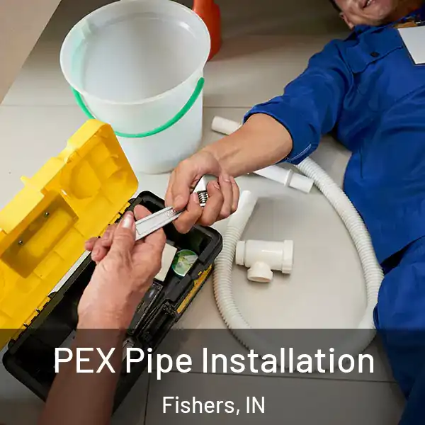  PEX Pipe Installation Fishers, IN