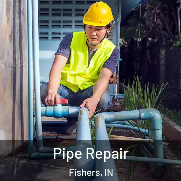  Pipe Repair Fishers, IN