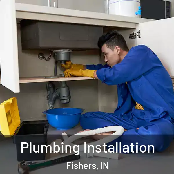  Plumbing Installation Fishers, IN