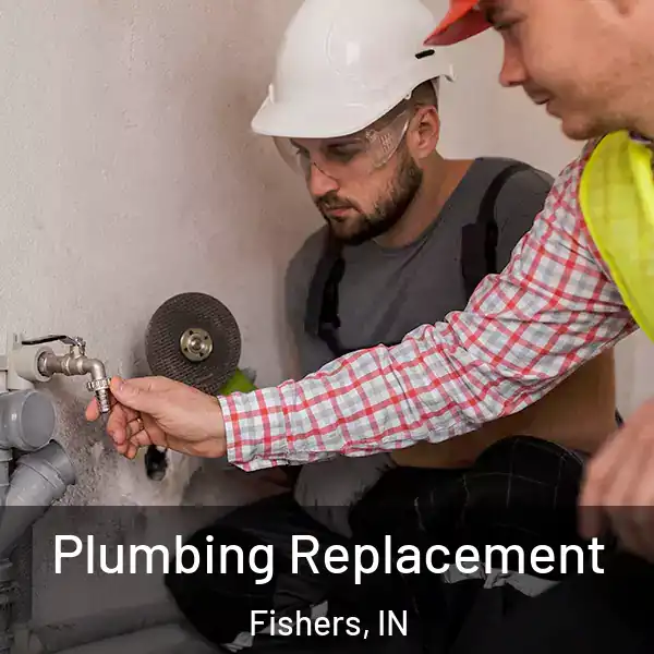  Plumbing Replacement Fishers, IN