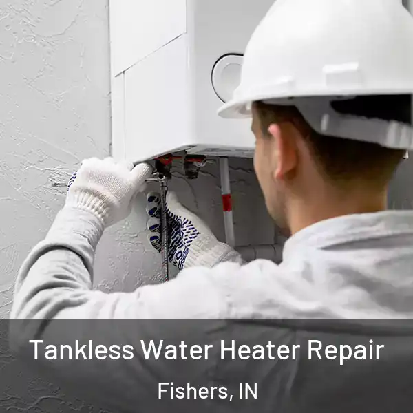  Tankless Water Heater Repair Fishers, IN