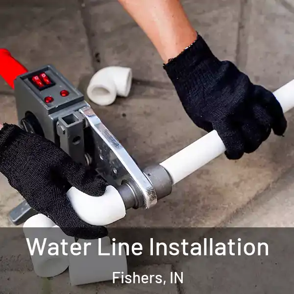  Water Line Installation Fishers, IN