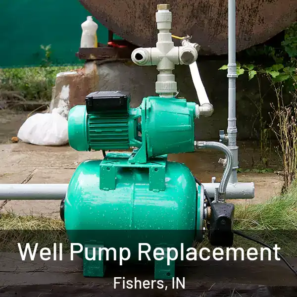  Well Pump Replacement Fishers, IN